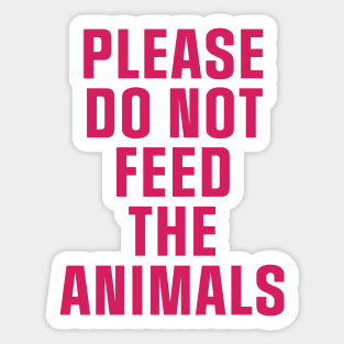 Do Not Feed The Animals Sticker
